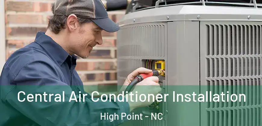 Central Air Conditioner Installation High Point - NC