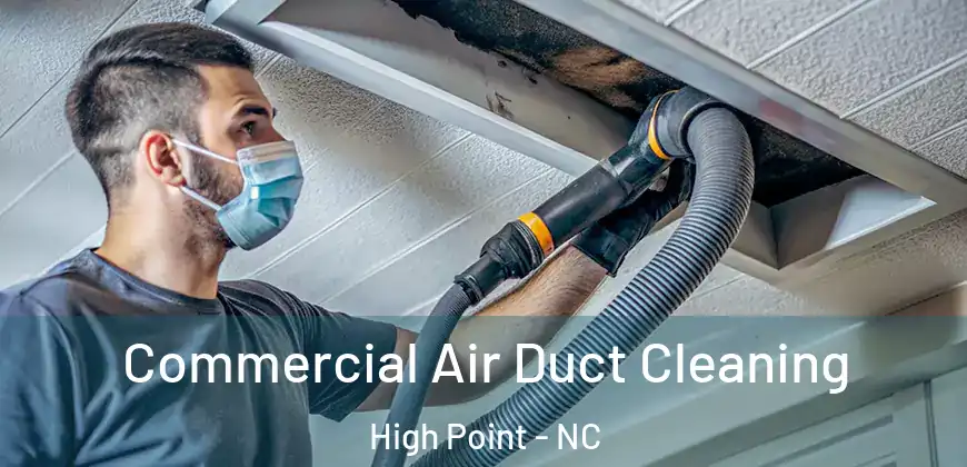 Commercial Air Duct Cleaning High Point - NC