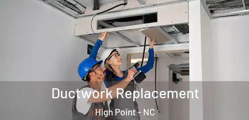  Ductwork Replacement High Point - NC