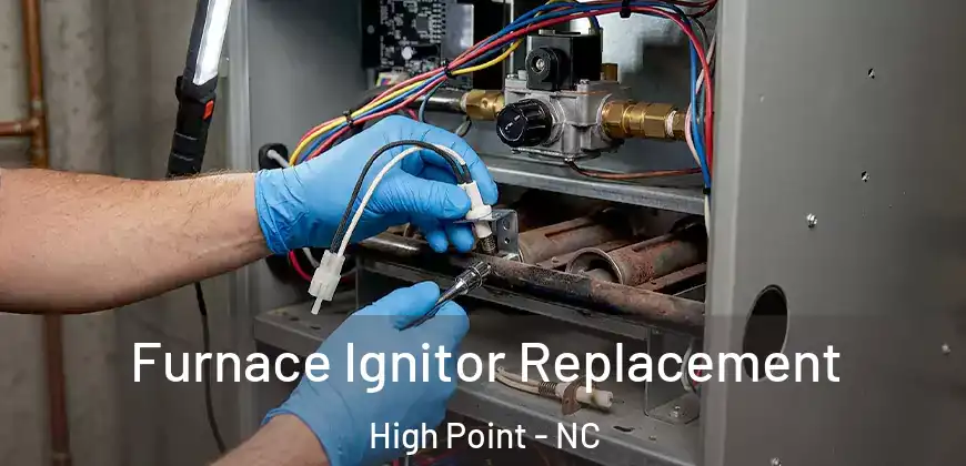Furnace Ignitor Replacement High Point - NC