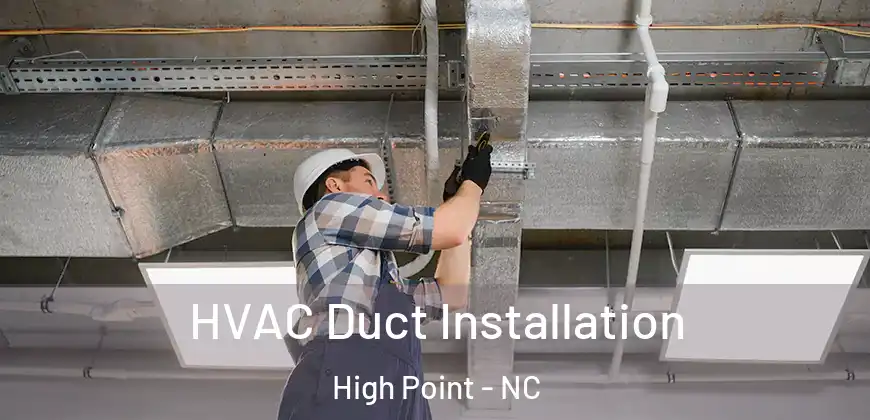 HVAC Duct Installation High Point - NC