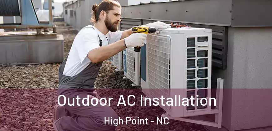 Outdoor AC Installation High Point - NC
