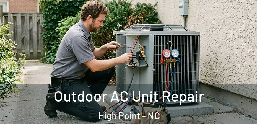 Outdoor AC Unit Repair High Point - NC